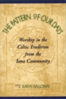 Image for The Pattern of Our Days : Worship in the Celtic Tradition from the Iona Community