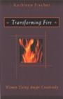 Image for Transforming Fire : Women Using Anger Creatively