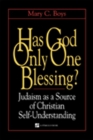 Image for Has God only one blessing?  : Judaism as a source of Christian self-understanding