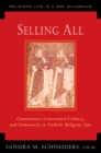 Image for Selling All : Commitment, Consecrated Celibacy, and Community in Catholic Religious Life