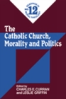 Image for Catholic Church, Morality and Politics (No. 12) : Readings in Moral Theology No. 12