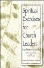 Image for Spiritual Excercises for Church Leaders : Facilitator&#39;s Guide