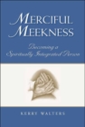 Image for Merciful Meekness : Becoming a Spiritually Integrated Person