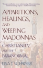 Image for Apparitions, Healings, and Weeping Madonnas : Christianity and the Paranormal