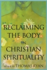 Image for Reclaiming the Body in Christian Spirituality