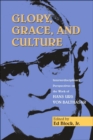 Image for Glory, Grace, and Culture : Interdisciplinary Perspectives on the Work of Hans Urs Von Balthasar
