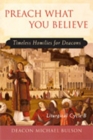 Image for Preach What You Believe : Timeless Homilies for Deacons-Liturgical Cycle B