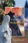 Image for The Fruits of Medjugorje : Stories of True and Lasting Conversion