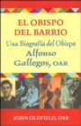 Image for El Obispo Del Barrio : Una Biografico Del Obispo Alphonso Gallegos, OAR