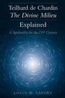 Image for Teilhard de Chardin—The Divine Milieu Explained : A Spirituality for the 21st Century