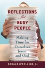 Image for Reflections for Busy People : Making Time for Ourselves, Jesus, and God