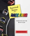 Image for Survival Notes for Race Fans : Inspiration for the Drive through Life