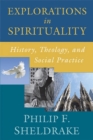 Image for Explorations in Spirituality : History, Theology, and Social Practice