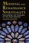 Image for Medieval and Renaissance Spirituality : Discovering the Treasures of the Great Masters