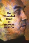 Image for The Wounded Heart of Thomas Merton