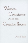 Image for Women, Conscience, and the Creative Process