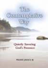 Image for The Contemplative Way : Quietly Savoring God&#39;s Presence