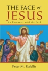 Image for The Face of Jesus : An Encounter with the Lord