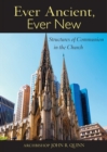 Image for Ever Ancient, Ever New : Structures of Communion in the Church