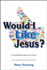 Image for Would I Like Jesus?