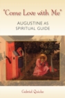 Image for &#39;Come love with me&#39;  : Saint Augustine as spiritual guide