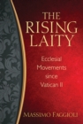 Image for The rising laity  : ecclesial movements since Vatican II