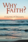 Image for Why Faith? : A Journey of Discovery