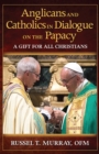 Image for Anglicans and Catholics in Dialogue on the Papacy