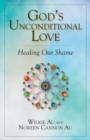 Image for God&#39;s unconditional love  : healing our shame