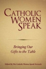 Image for Catholic women speak  : bringing our gifts to the table