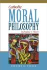 Image for Catholic Moral Philosophy in Practice and Theory