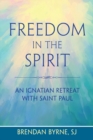 Image for Freedom in the spirit  : an Ignatian retreat with Saint Paul