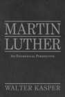 Image for Martin Luther  : an ecumenical perspective