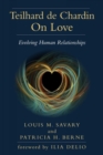 Image for Teilhard de Chardin on love  : evolving human relationships