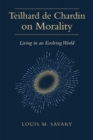 Image for Teilhard de Chardin on Morality : Living in an Evolving World