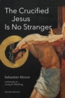 Image for The crucified Jesus is no stranger