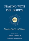 Image for Praying with the Jesuits : Finding God in All Things
