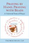 Image for Praying by Hand, Praying with Beads : A Universal Form of Prayer