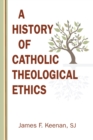 Image for A History of Catholic Theological Ethics