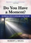 Image for &quot;Do You Have a Moment&quot;? : 50 Spiritual Posts to Open and Close the Day