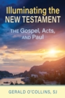 Image for Illuminating the New Testament : The Gospels, Acts, and Paul