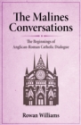 Image for The Malines Conversations : The Beginnings of Anglican-Roman Catholic Dialogue