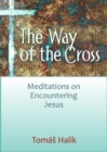 Image for The Way of the Cross : Meditations on Encountering Jesus