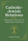 Image for Catholic-Jewish Relations : Twelve Key Themes for Teaching &amp; Preaching