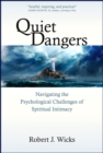 Image for Quiet Dangers : Navigating the Psychological Challenges of Spiritual Intimacy