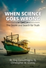 Image for When Science Goes Wrong : The Desire and Search for Truth