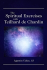 Image for The Spiritual Exercises with Teilhard de Chardin