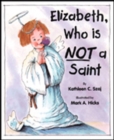 Image for Elizabeth, Who Is Not a Saint