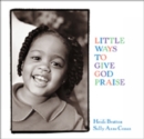 Image for Little Ways to Give God Praise