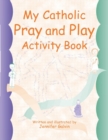 Image for My Catholic Pray and Play Activity Book